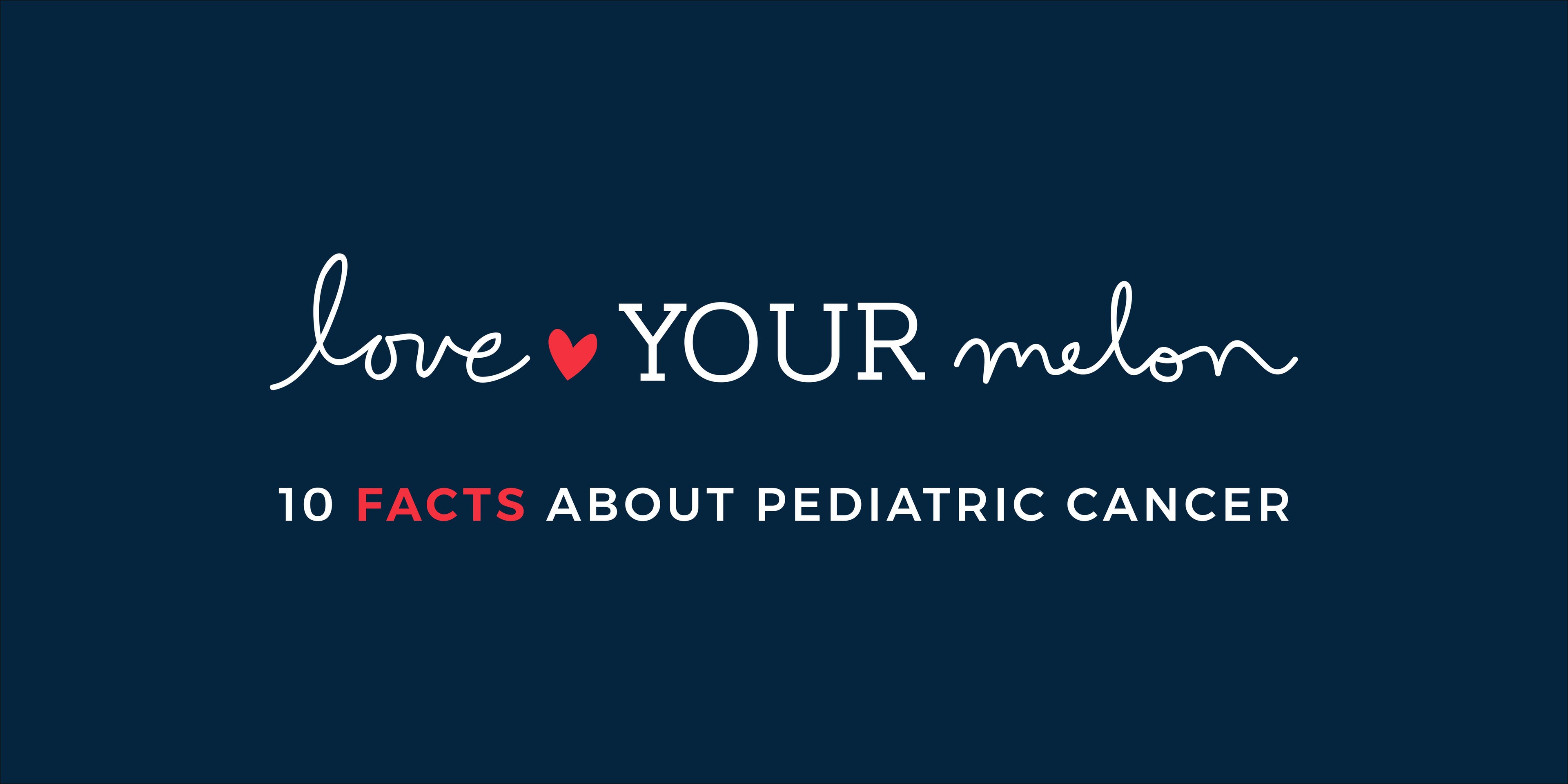 10 Facts You Should Know About Pediatric Cancer