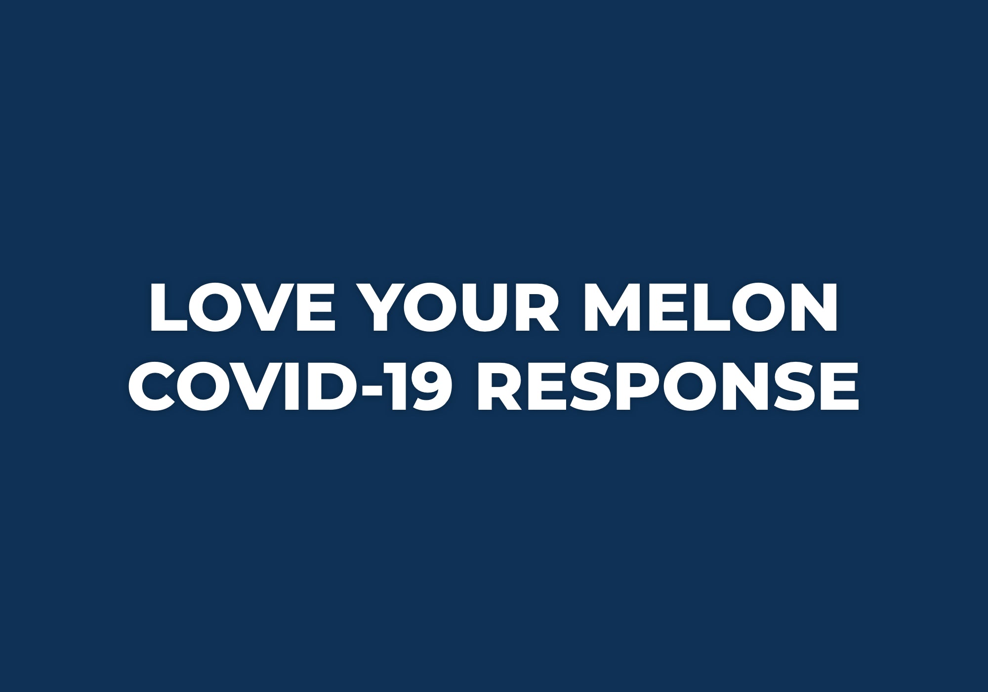 Love Your Melon COVID-19 Response